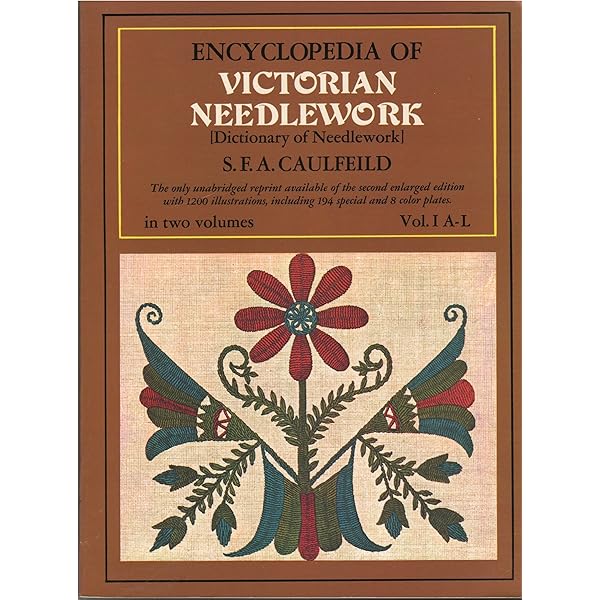 THE DICTIONARY OF NEEDLEWORK Encyclopedia of Artistic Plain and